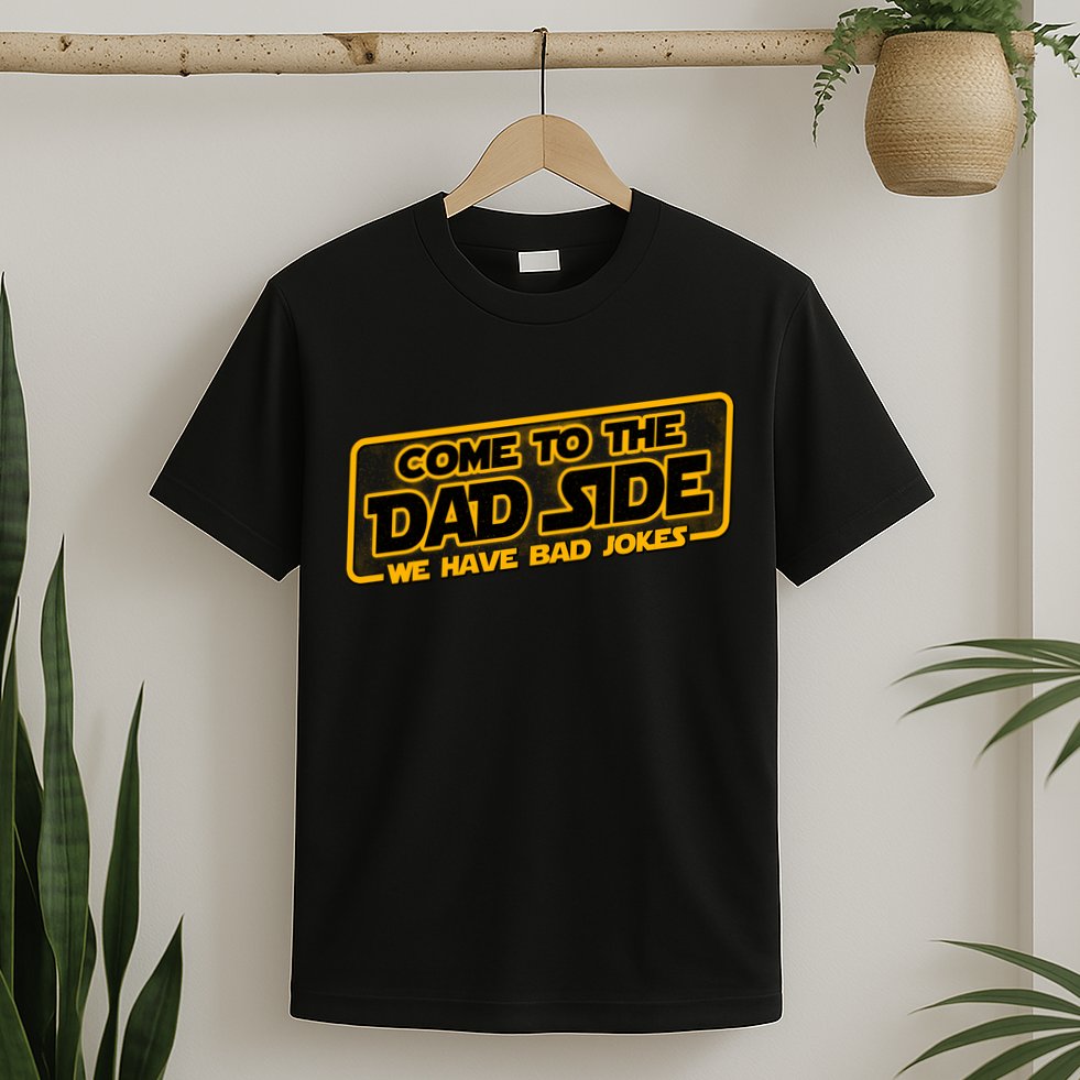 Come To The Dad Side We Have Bad Jokes T-Shirt