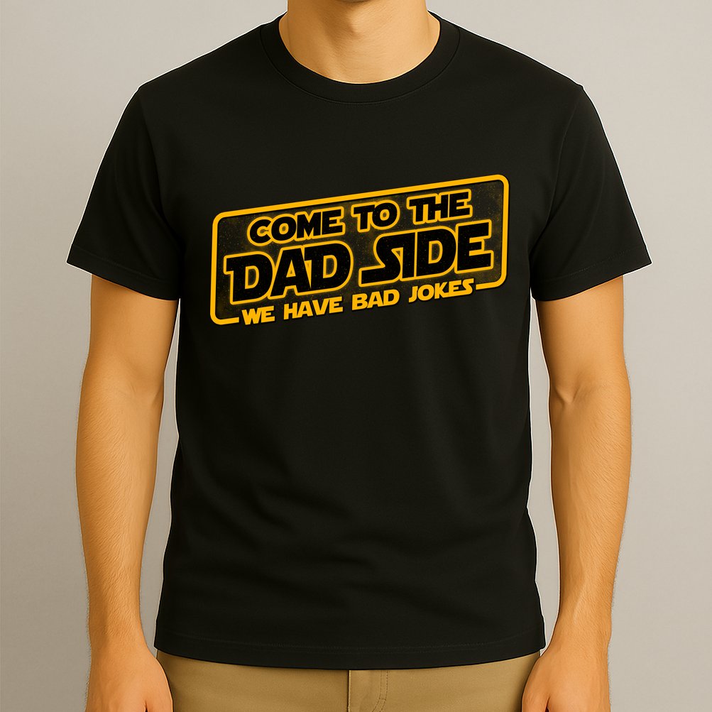 Come To The Dad Side We Have Bad Jokes T-Shirt