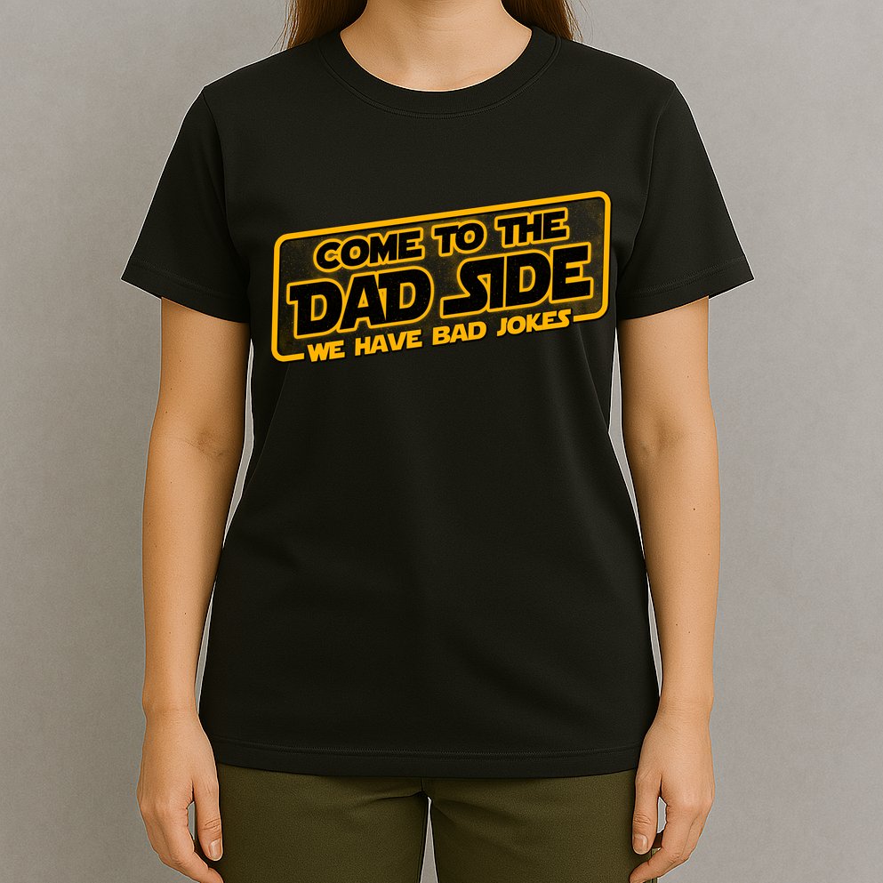 Come To The Dad Side We Have Bad Jokes T-Shirt