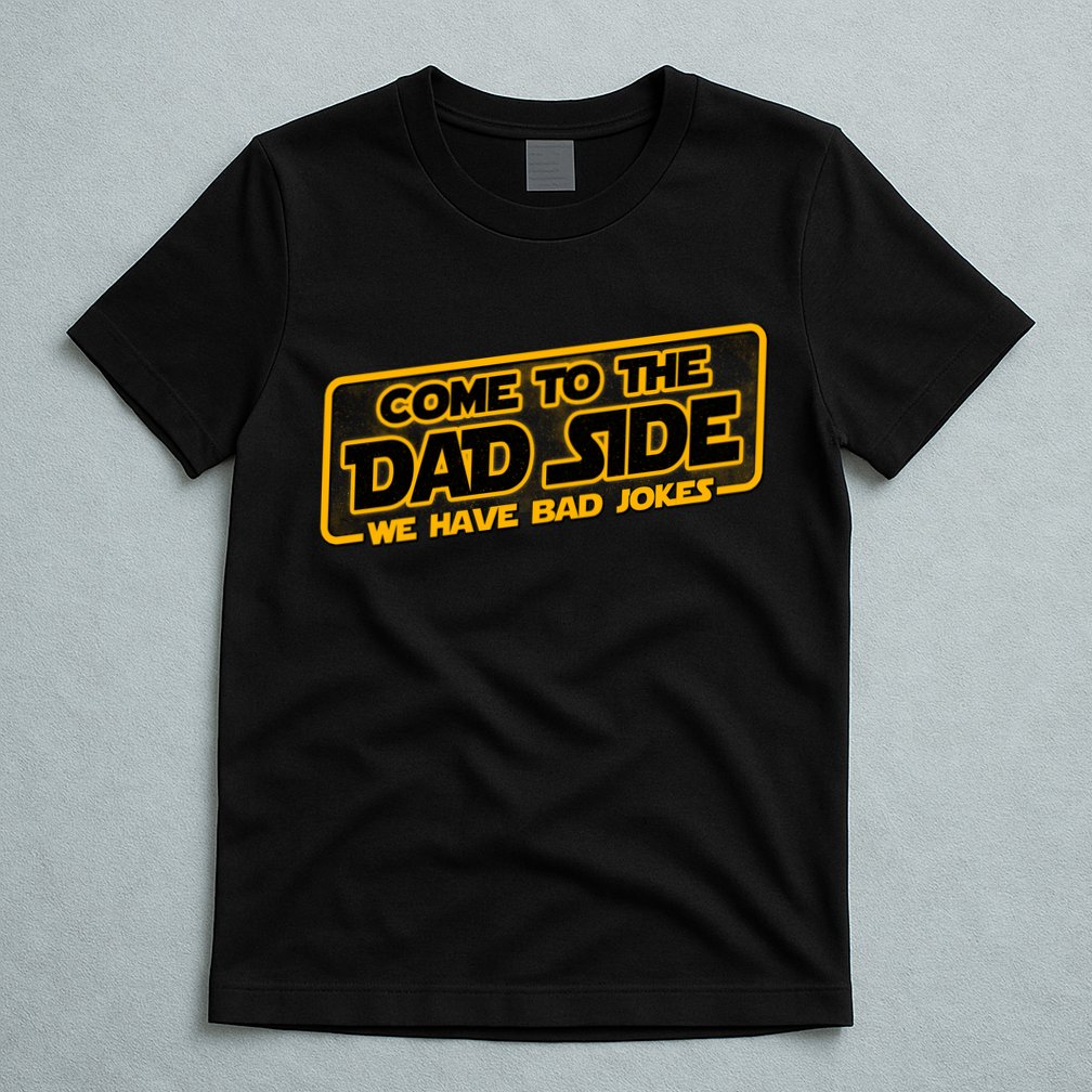 Come To The Dad Side We Have Bad Jokes T-Shirt
