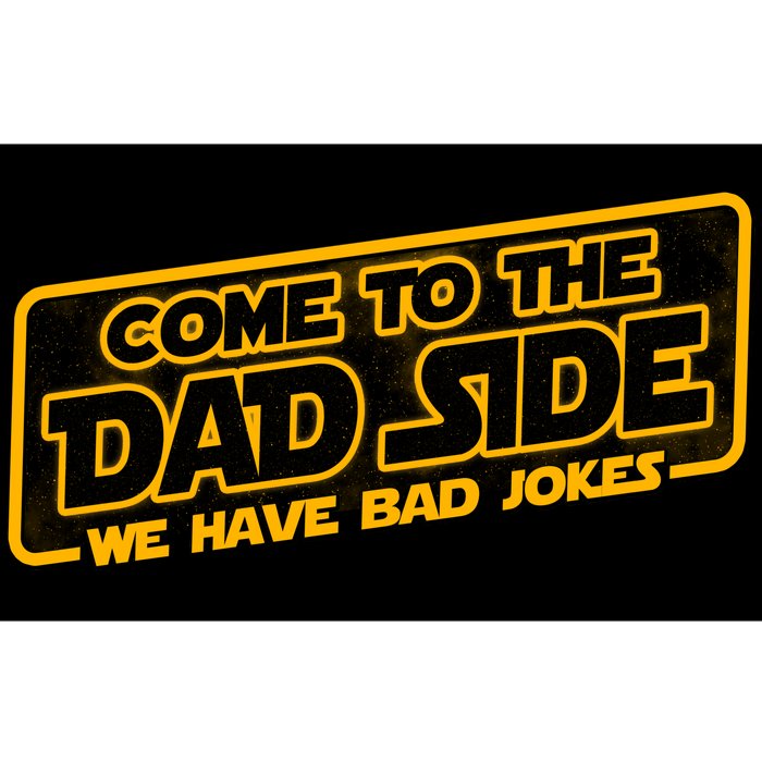 Come To The Dad Side We Have Bad Jokes Bumper Sticker