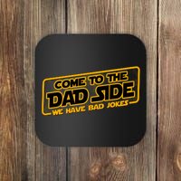 Come To The Dad Side We Have Bad Jokes Coaster