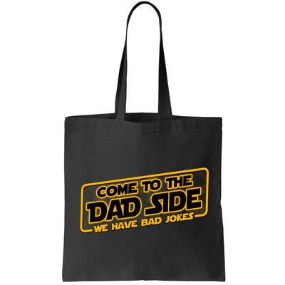 Come To The Dad Side We Have Bad Jokes Bag