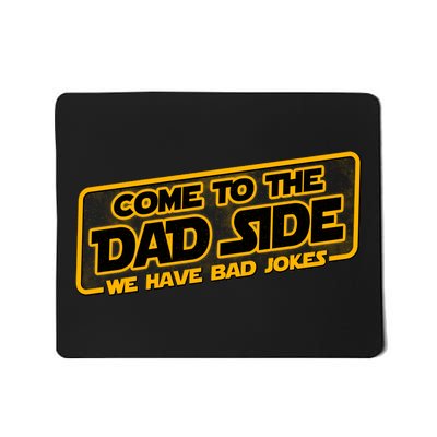 Come To The Dad Side We Have Bad Jokes Mousepad