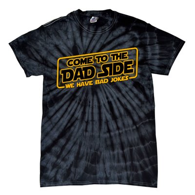 Come To The Dad Side We Have Bad Jokes Tie-Dye T-Shirt