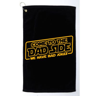 Come To The Dad Side We Have Bad Jokes Golf Towel