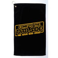 Come To The Dad Side We Have Bad Jokes Golf Towel