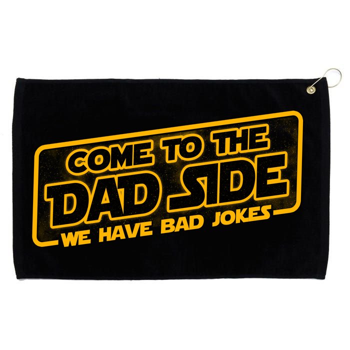 Come To The Dad Side We Have Bad Jokes Grommeted Golf Towel