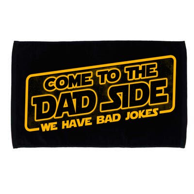 Come To The Dad Side We Have Bad Jokes Microfiber Hand Towel