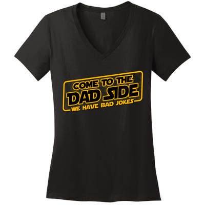 Come To The Dad Side We Have Bad Jokes Women's V-Neck T-Shirt