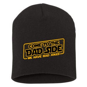 Come To The Dad Side We Have Bad Jokes Short Acrylic Beanie