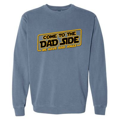 Come To The Dad Side We Have Bad Jokes Garment-Dyed Sweatshirt