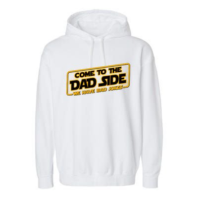 Come To The Dad Side We Have Bad Jokes Garment-Dyed Fleece Hoodie