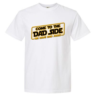 Come To The Dad Side We Have Bad Jokes Garment-Dyed Heavyweight T-Shirt