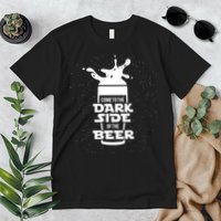 Come To The Dark Side Of The Beer Premium T-Shirt