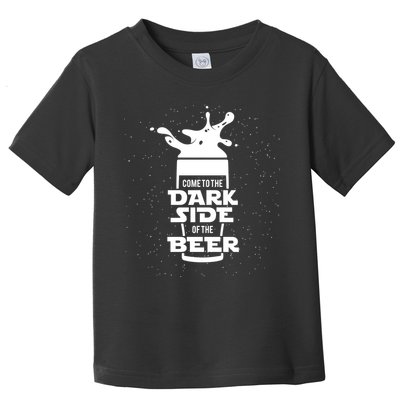 Come To The Dark Side Of The Beer Toddler T-Shirt