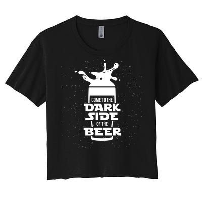 Come To The Dark Side Of The Beer Women's Crop Top Tee