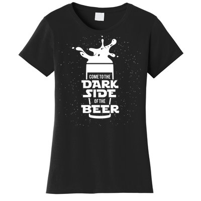 Come To The Dark Side Of The Beer Women's T-Shirt