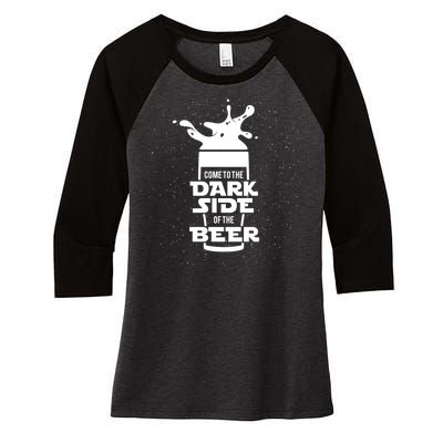 Come To The Dark Side Of The Beer Women's Tri-Blend 3/4-Sleeve Raglan Shirt