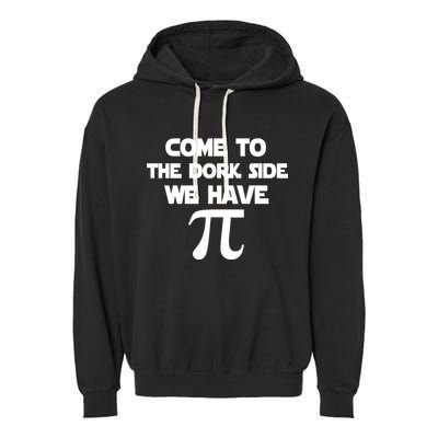 Come To The Dork Side We Have Pi Garment-Dyed Fleece Hoodie