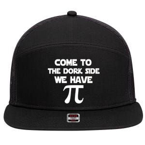 Come To The Dork Side We Have Pi 7 Panel Mesh Trucker Snapback Hat