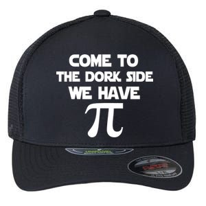 Come To The Dork Side We Have Pi Flexfit Unipanel Trucker Cap