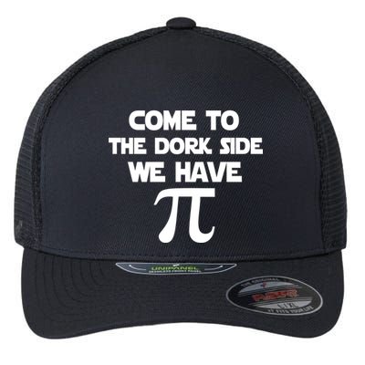 Come To The Dork Side We Have Pi Flexfit Unipanel Trucker Cap