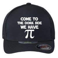Come To The Dork Side We Have Pi Flexfit Unipanel Trucker Cap
