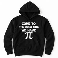 Come To The Dork Side We Have Pi Hoodie