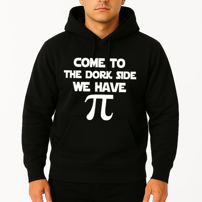 Come To The Dork Side We Have Pi Hoodie