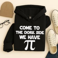 Come To The Dork Side We Have Pi Hoodie