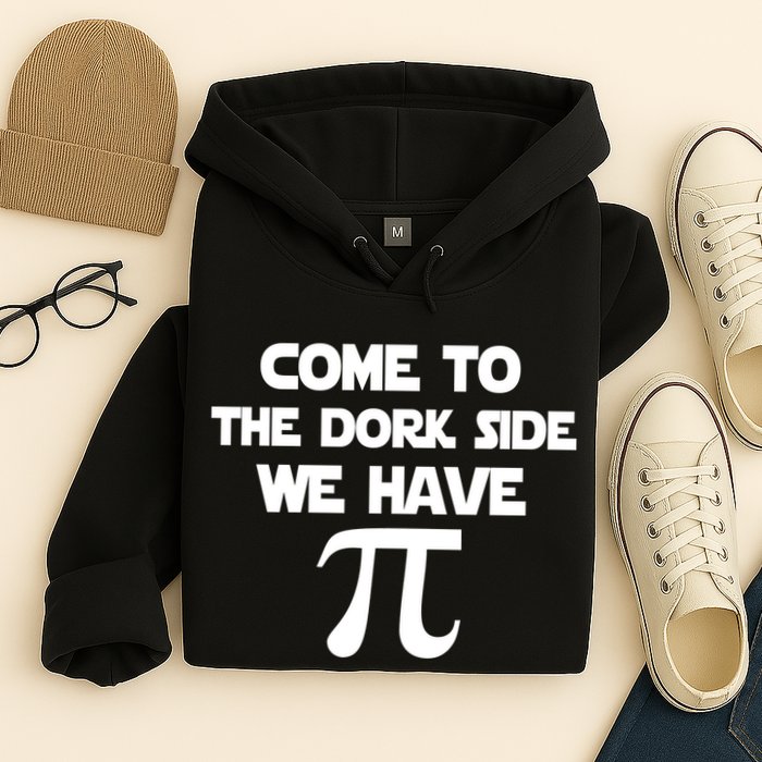 Come To The Dork Side We Have Pi Hoodie