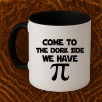 Come To The Dork Side We Have Pi Mug