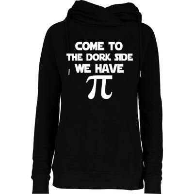 Come To The Dork Side We Have Pi Womens Funnel Neck Pullover Hood