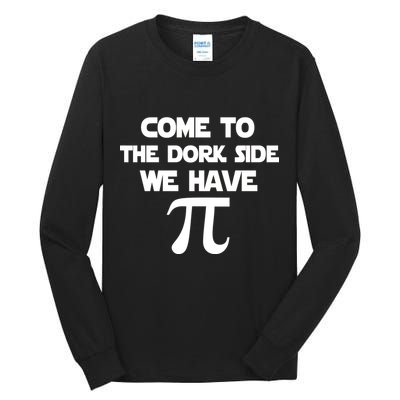 Come To The Dork Side We Have Pi Tall Long Sleeve T-Shirt