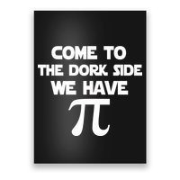 Come To The Dork Side We Have Pi Poster