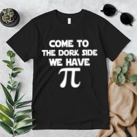 Come To The Dork Side We Have Pi Premium T-Shirt