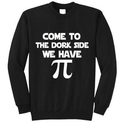 Come To The Dork Side We Have Pi Tall Sweatshirt