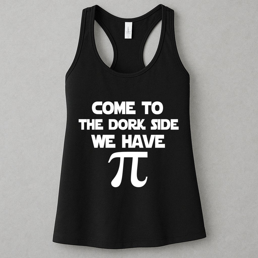 Come To The Dork Side We Have Pi Womens Tank Top