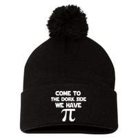 Come To The Dork Side We Have Pi Pom Pom 12in Knit Beanie