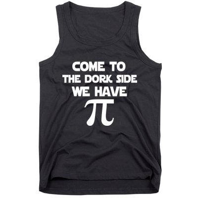 Come To The Dork Side We Have Pi Tank Top