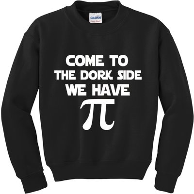Come To The Dork Side We Have Pi Kids Sweatshirt