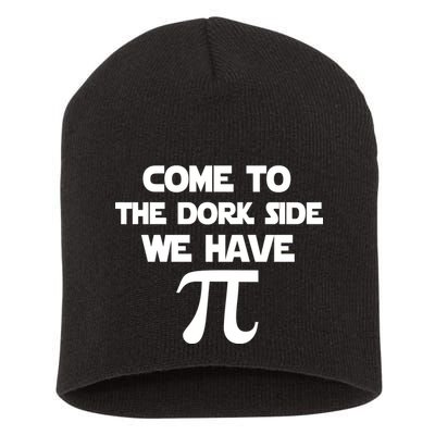 Come To The Dork Side We Have Pi Short Acrylic Beanie