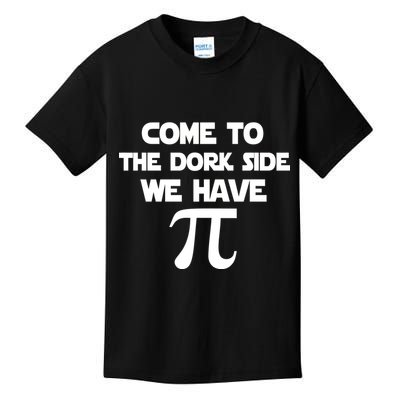 Come To The Dork Side We Have Pi Kids T-Shirt