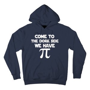 Come To The Dork Side We Have Pi Hoodie