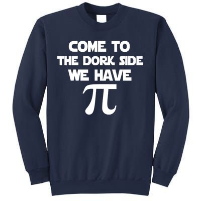 Come To The Dork Side We Have Pi Sweatshirt