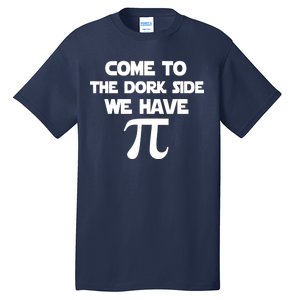 Come To The Dork Side We Have Pi Tall T-Shirt