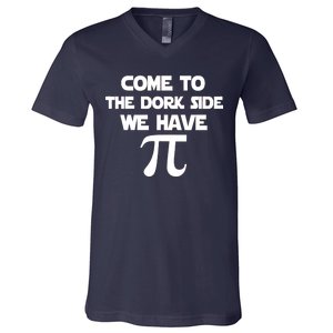 Come To The Dork Side We Have Pi V-Neck T-Shirt