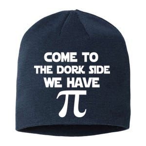 Come To The Dork Side We Have Pi Sustainable Beanie