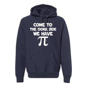 Come To The Dork Side We Have Pi Premium Hoodie